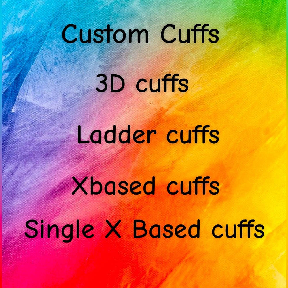 Custom cuffs- made to order